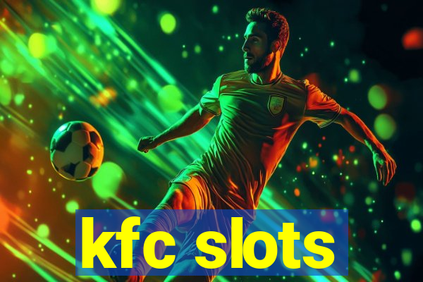 kfc slots